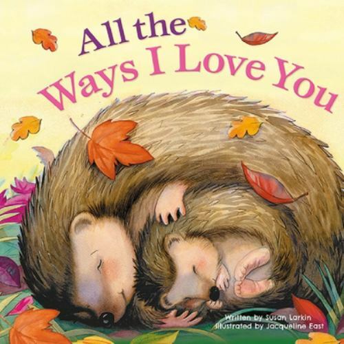 Tender Moments All the Ways I Love You-Bea- board book, 1926444418, Susan Larkin