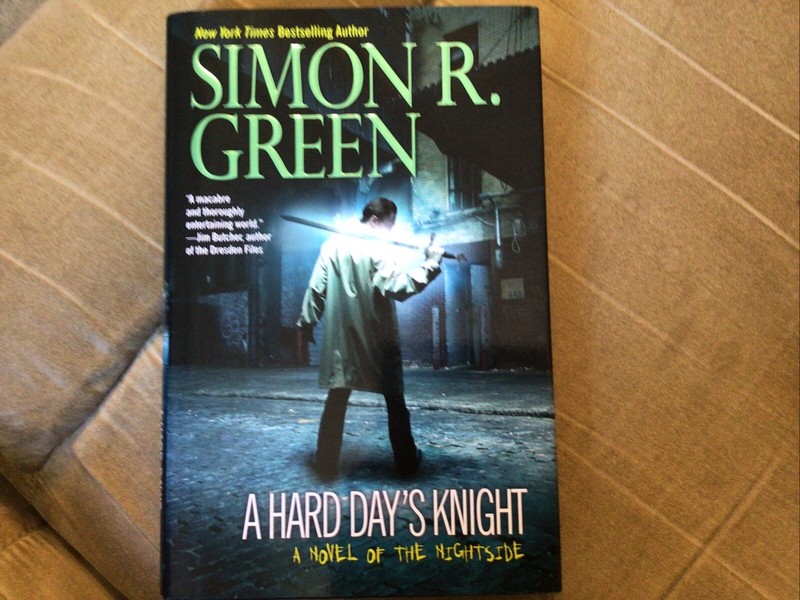 Nightside Ser.: A Hard Day’s Knight, bk 11 by Simon R Green (Hardcover)