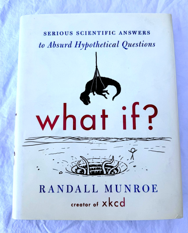 What If?: Serious Scientific Answers Randall Munroe 2014 1st ED 1st PRINTING