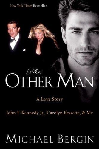 Other Man : A Love Story; John F. Kennedy Jr., Carolyn Bessette, and Me, Pape…