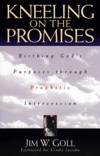 Kneeling on the Promises: Birthing God’s Purposes through Prophetic Inter – GOOD