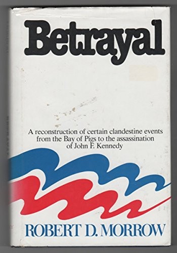 BETRAYAL By Robert D Morrow – Hardcover