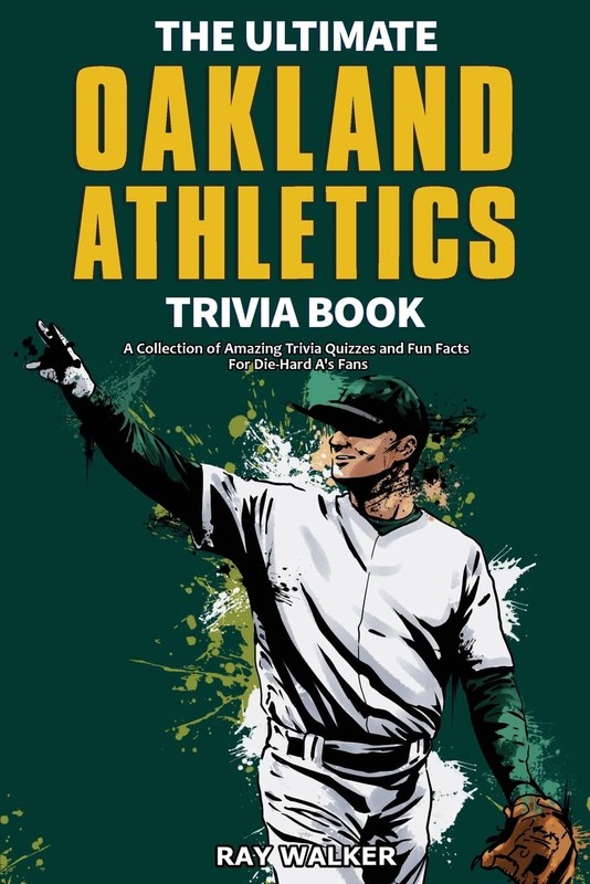 The Ultimate Oakland Athletics Trivia Book: A Collection of Amazing Trivia Q…