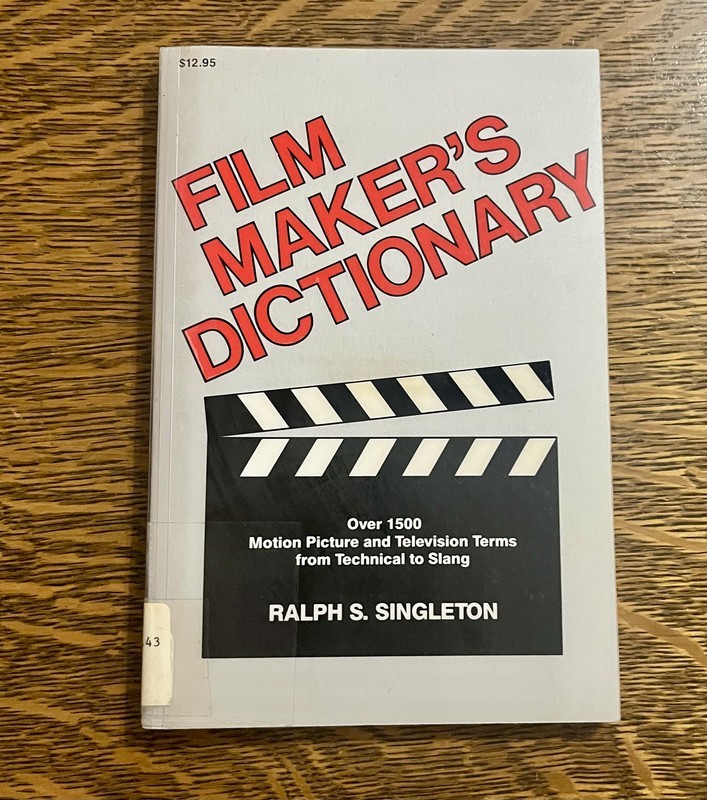 Film Maker’s Dictionary: Over 1500 Motion Picture.. by Ralph S. Singleton