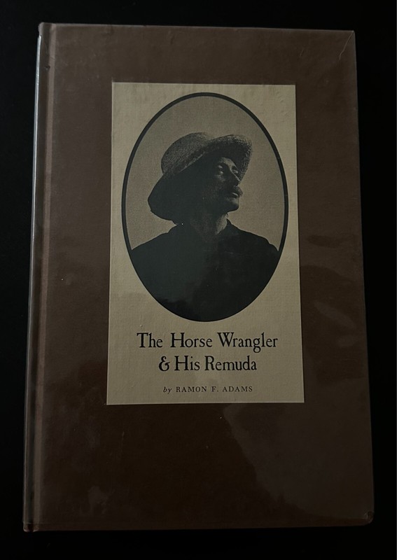 THE HORSE WRANGLER & HIS REMUDA by Adams, Ramon F. 1971 Signed/Limited ed.
