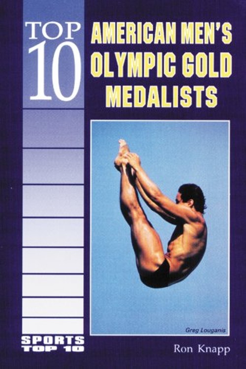 Top 10 American Men’s Olympic Gold Medalists Library Binding Ron