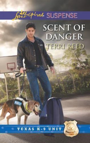 Scent of Danger (Texas K-9 Unit, 5) by Terri Reed