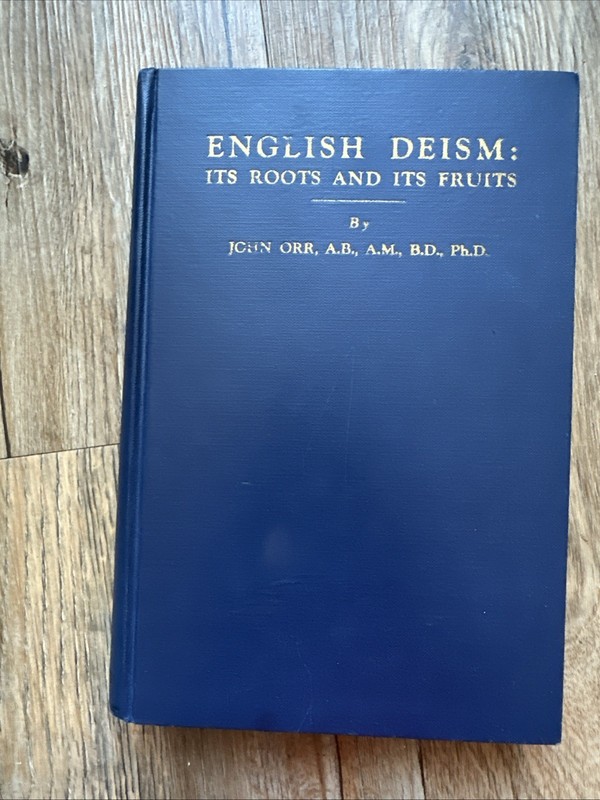 Rare First Edition, English Deism : Its Roots and Its Fruits Hardcover John Orr