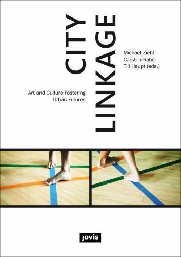 City Linkage: Art and Culture Fostering Urban Futures, , Very Good Book