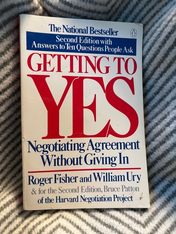 Getting to Yes : Negotiating Agreement Without Giving In by Fisher & Ury 1991