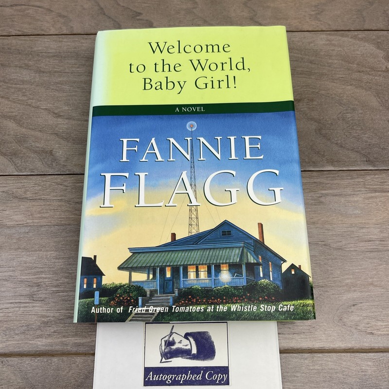 Welcome To The World, Baby Girl! by Fannie Flagg Signed First Edition HCDJ Book