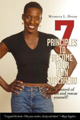 7 Principles To Become Your Own Superhero: Discover The Superhero Inside Of…