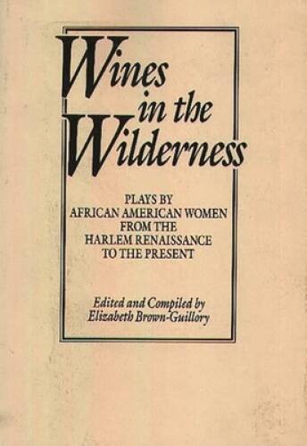 Wines in the Wilderness: Plays by African American Women from the Ha – VERY GOOD