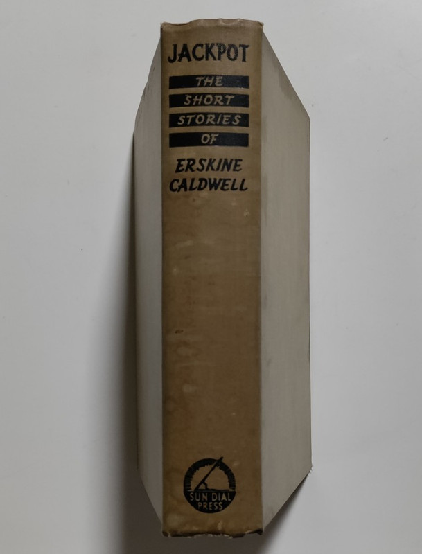 Erskine Caldwell – Jackpot: Short Stories -Sun Dial Press, Garden City, NY, 1943