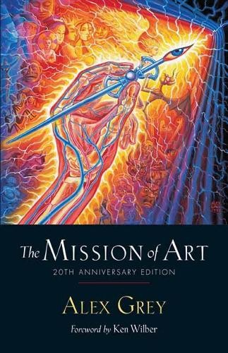 Alex Grey The Mission of Art (Paperback)
