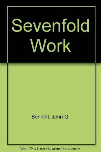 SEVENFOLD WORK By John G. Bennett