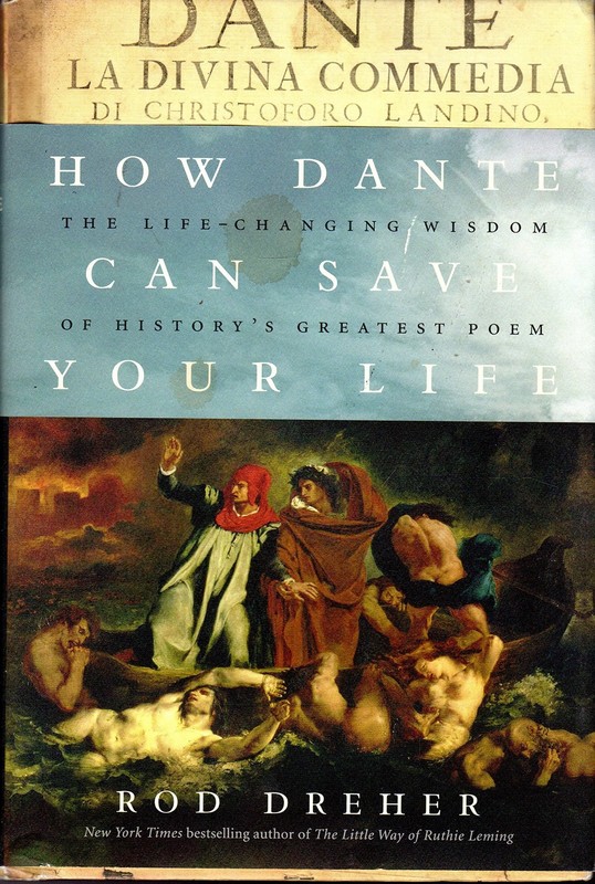 How Dante Can Save Your Life: The Life-Changing Wisdom of History’s Greatest…