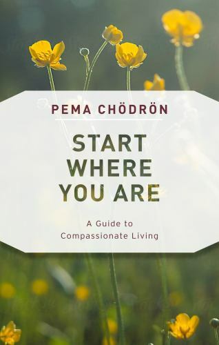 Start Where You Are : A Guide to Compassionate Living by Pema Chodron (2018,…
