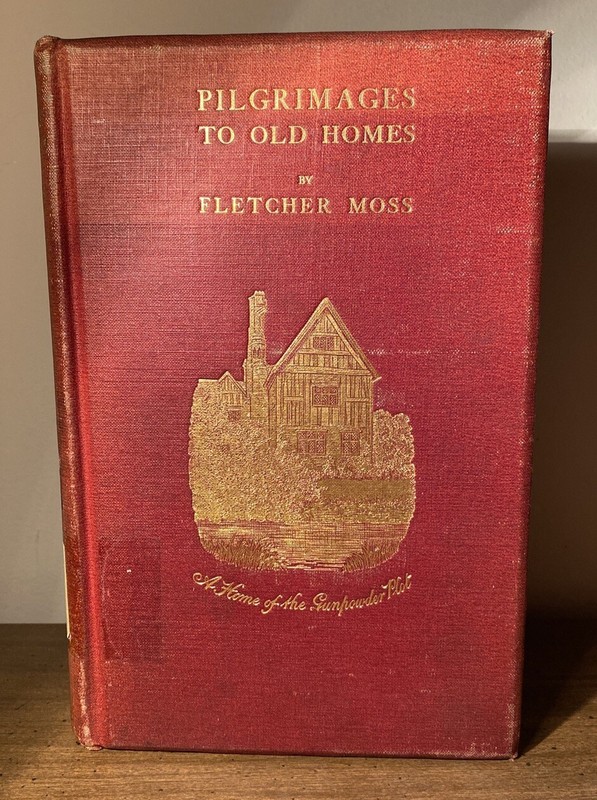 Pilgrimages To Old Homes By Fletcher Moss January 1906 John Lane Company