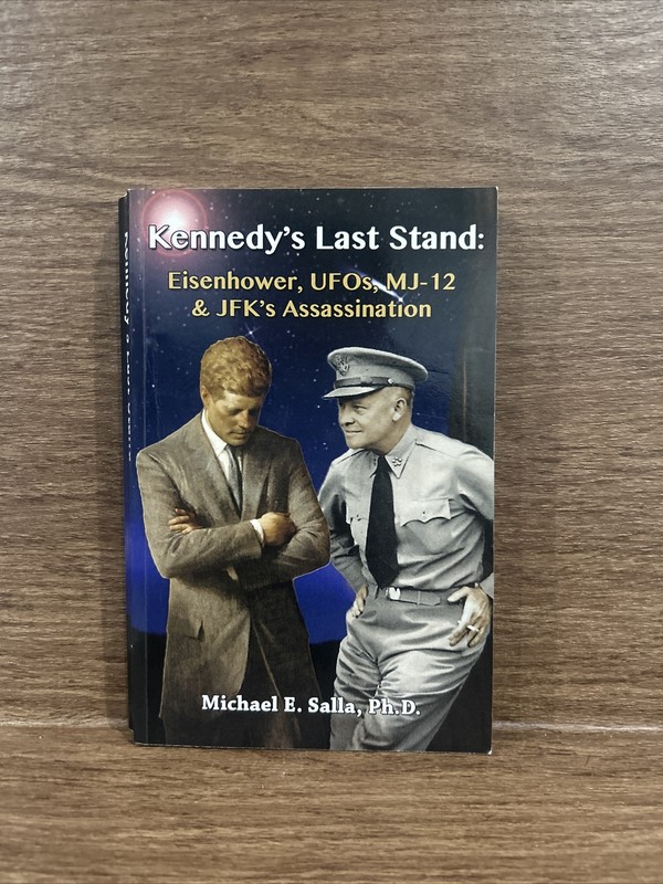 Kennedy’s Last Stand: Eisenhower, UFOs, MJ-12 & JFK’s Assassination