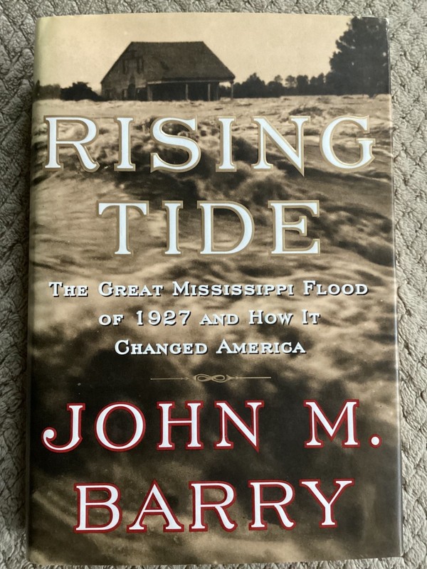 Rising Tide : The Great Mississippi Flood of 1927…by John M. Barry (1997, HCDJ)
