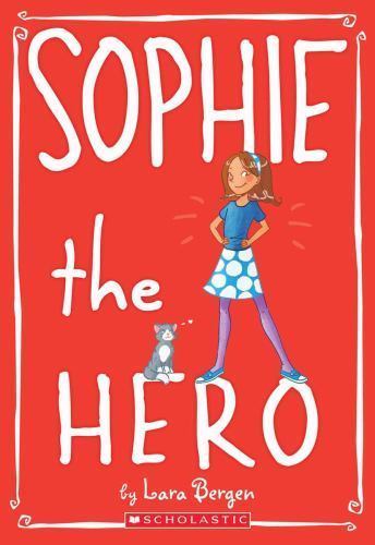 Sophie the Hero; Sophie #2; 2 – Lara Bergen, 0545146054, paperback