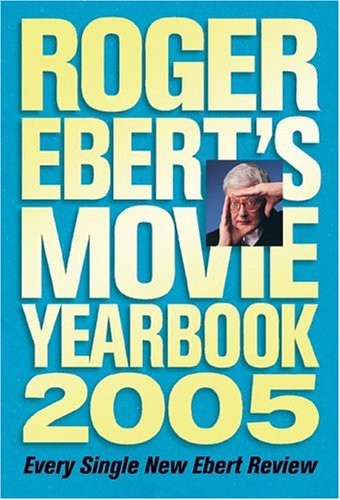 Roger Ebert’s Movie Yearbook 2005