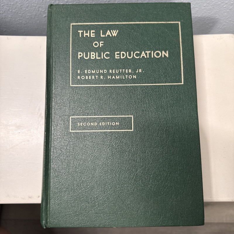 The Law of Public Education by Reutter, E. Edmund, Jr. Second Edition, 1976