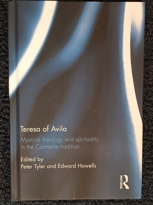 Teresa of Avila: Mystical Theology and Spirituality in the Carmelite Tradition