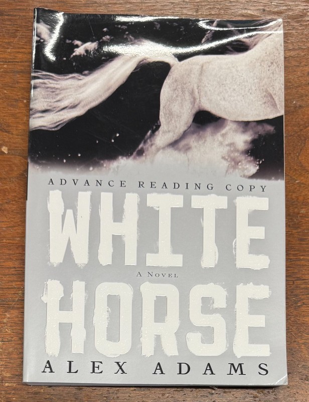 White Horse A Novel by Alex Adams (2012 Trade Paperback) Advance Reading Copy