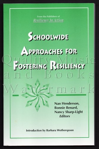 SCHOOLWIDE APPROACHES FOR FOSTERING RESILIENCY By Nan Henderson & Bonnie Benard