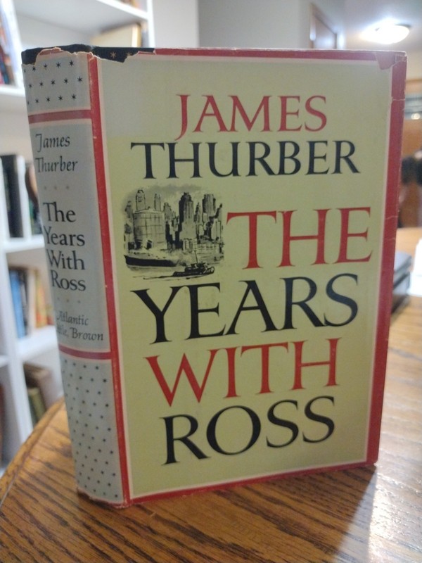 The Years With Ross by James Thurber An Atlantic Monthly Press Book 1959