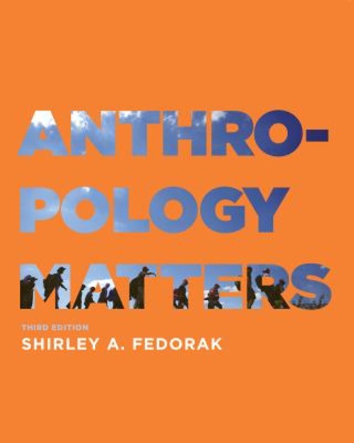 Anthropology Matters, Third Edition Paperback Shirley A. Fedorak