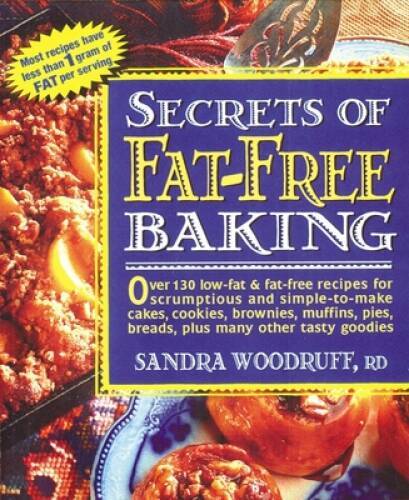 Secrets of Fat-Free Baking – Paperback By Woodruff, Sandra – GOOD