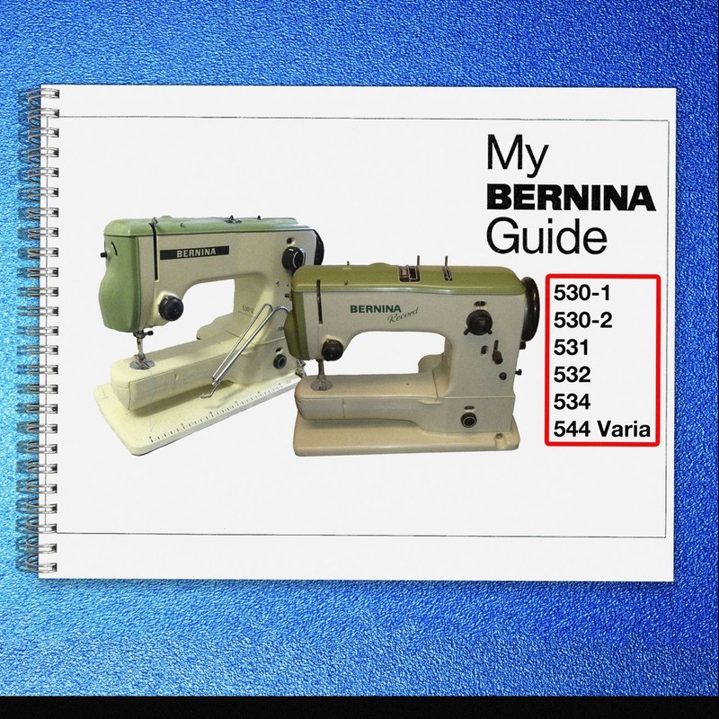 BERNINA 530 Record 531 532 534 544 User Manual HEAVY-DUTY FIXED – TOUGH JACKET