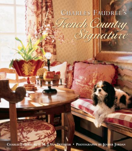 Charles Faudree’s French Country Signature Faudree, Charles, Van Deventer, M.J.
