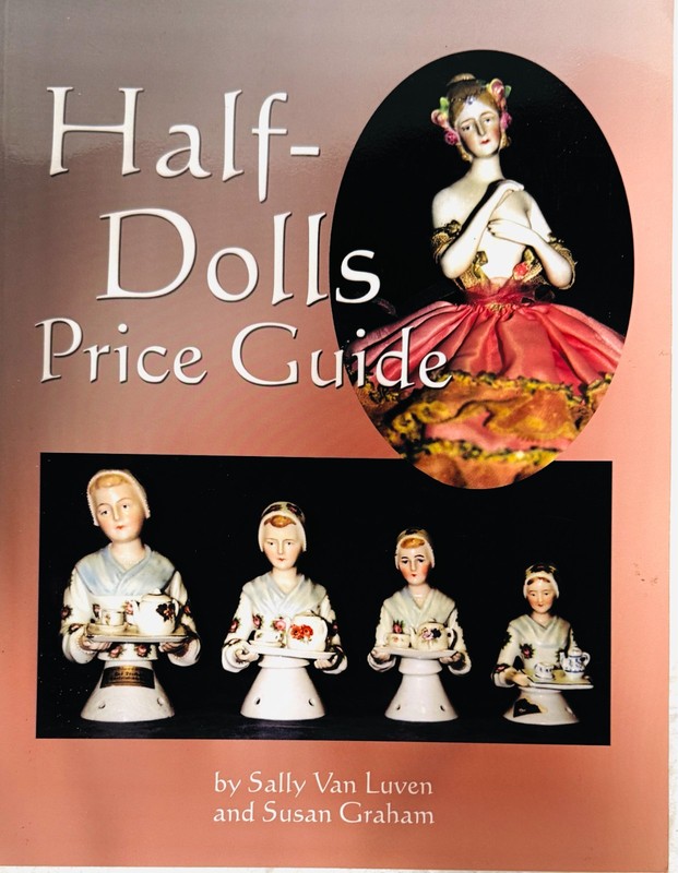 Half-Dolls Price Guide by Sally Van Luve and Susan Graham