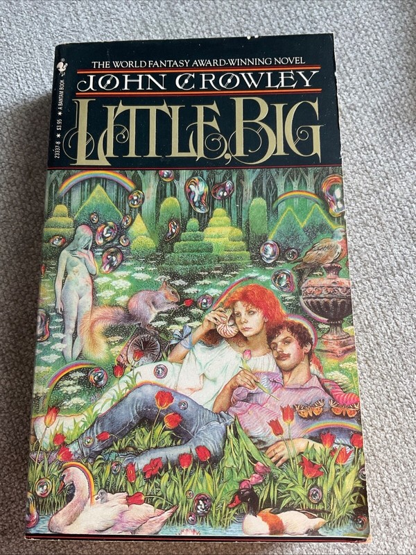 LITTLE BIG, John Crowley Cover Art by Yvonne Gilbert First Bantam Ed. & Printing