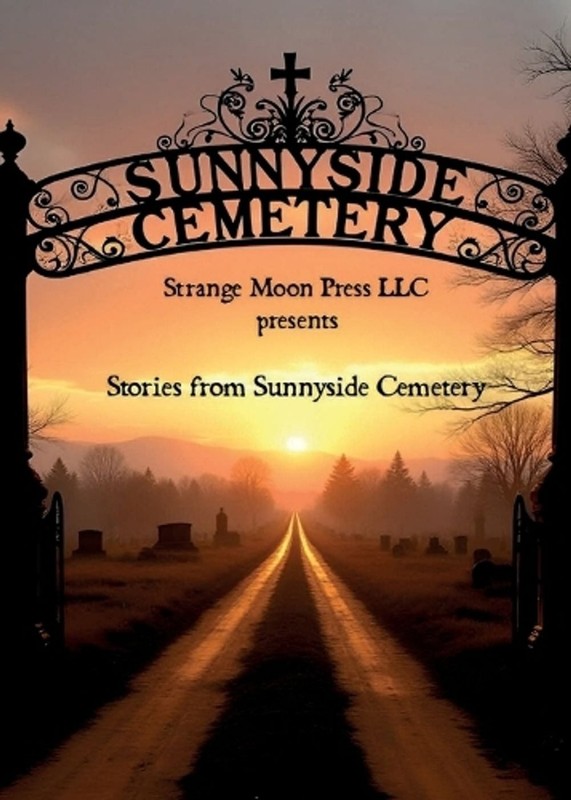 Stories from Sunnyside Cemetery by Strange Moon Press LLC Paperback Book