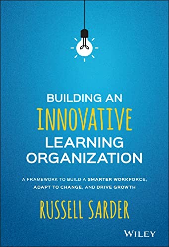 Building an Innovative Learning Organization: A F… by Sarder, Russell Hardback