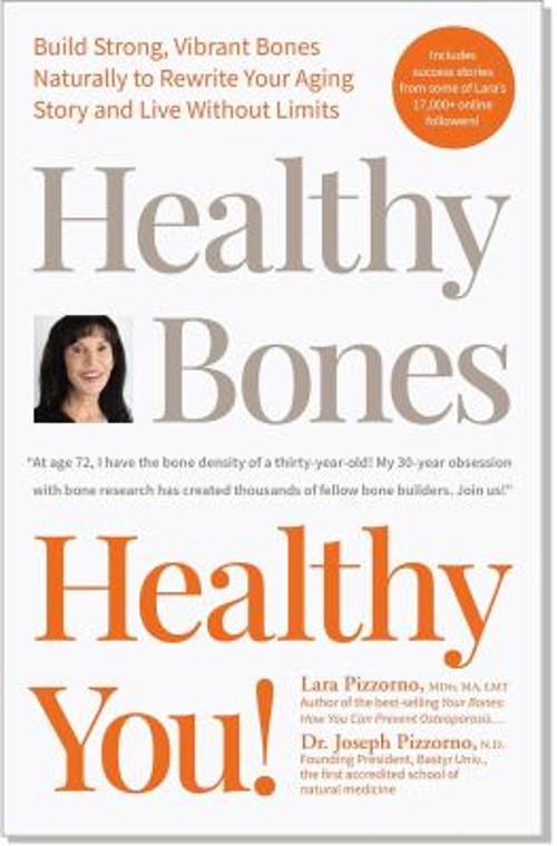 Healthy Bones Healthy You! Build Strong, Vibrant Bones Naturally