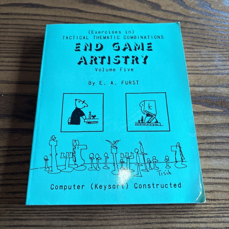 Exercises in Tactical Thematic Combinations END GAME ARTISTRY E. A. Furst Chess