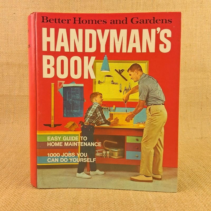 Better Homes and Gardens Handyman’s Book BH & G Books, Meredith Corp 1970)