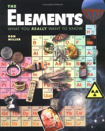The Elements: What You Really Want t- library binding, 9780761327943, Ron Miller