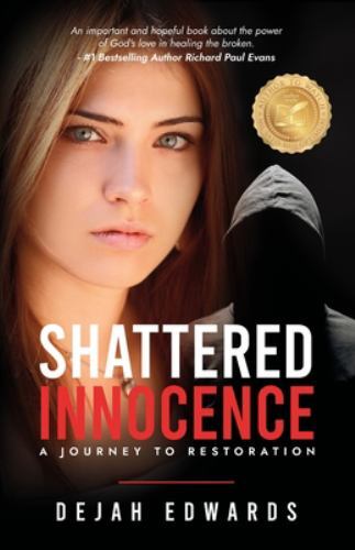 Shattered Innocence: A Journey to Restoration, Edwards, Dejah, Very Good Book