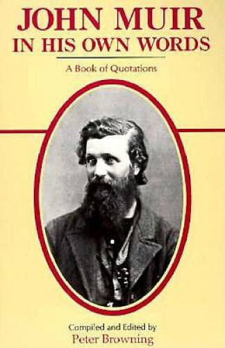 John Muir in His Own Words: A Book of Quotations – Paperback By John Muir – GOOD