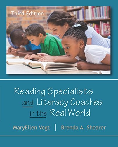 READING SPECIALISTS AND LITERACY COACHES IN THE REAL By Maryellen Vogt & Brenda