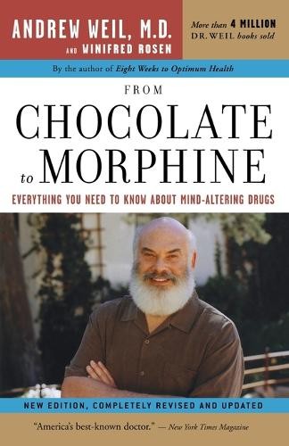 Andrew T. Weil Winifred Rosen From Chocolate to Morphine (Paperback)