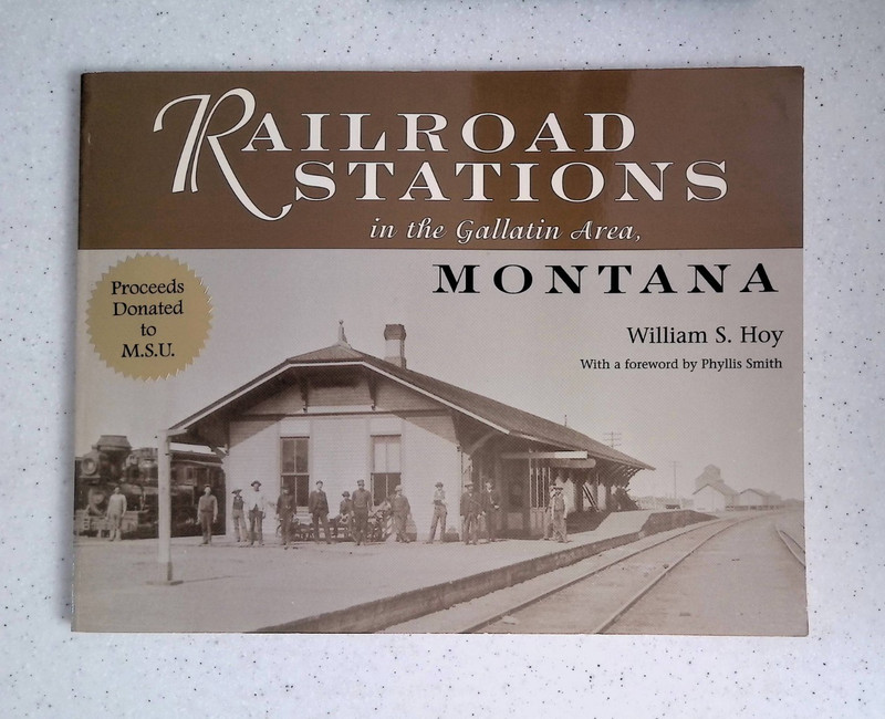 Railroad Stations in the Gallatin Area, Montana by William S. Hoy, Signed, L.Pbk