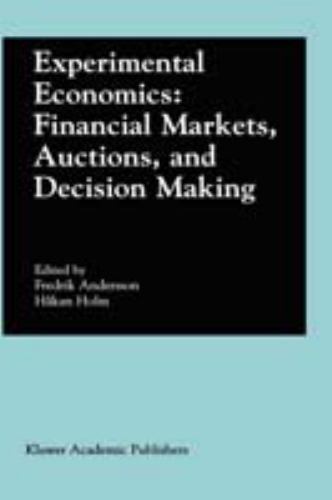 Experimental Economics – Financial Markets, Auctions, and Decision Making…
